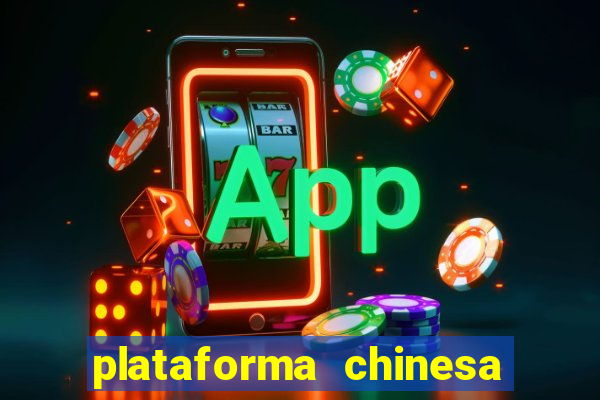 plataforma chinesa do jogo do tigrinho